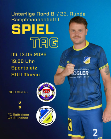Unterliga Nord B / 23. Runde / KM I SPIELTAG SVU Murau v.s. FC Raiffeisen Weißkirchen