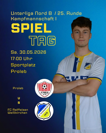 Unterliga Nord B / 25. Runde KM I SPIELTAG FC Proleb vs. FC Raiffeisen Weißkirchen