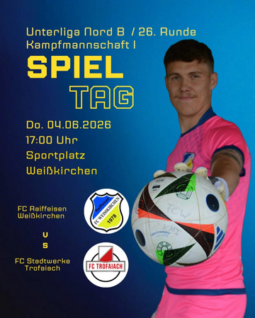 Unterliga Nord B / 26. Runde KM I SPIELTAG FC Raiffeisen Weißkirchen vs. FC Stadtwerke Trofaiach