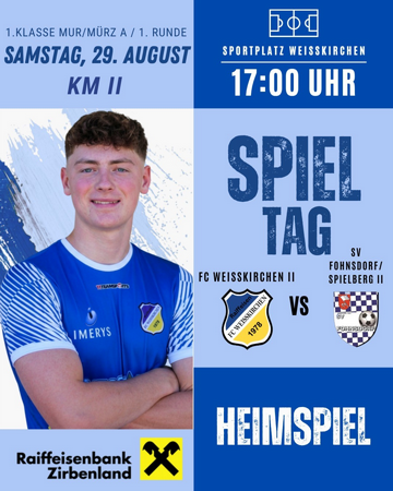 1. Klasse Mur/Mürz A/ 1. Runde HEIMSPIEL FC Raiffeisen Weißkirchen II vs. SV Fohnsdorf/Spielberg II