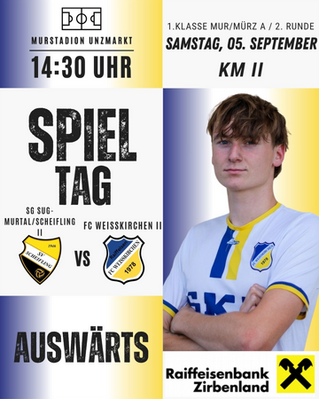 1. Klasse Mur/Mürz A/ 2. Runde KM II SPIELTAG - SG SUG-Mutral/Scheifling vs. FC Raiffeisen Weißkirchen II