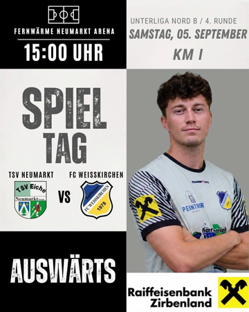 Unterliga Nord B / 4. Runde / KM I - SPIELTAG TSV Neumarkt vs. FC Raiffeisen Weißkirchen