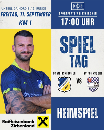 Unterliga Nord B / 5. Runde / KM I SPIELTAG FC Raiffeisen Weißkirchen vs. SV Fohndorf