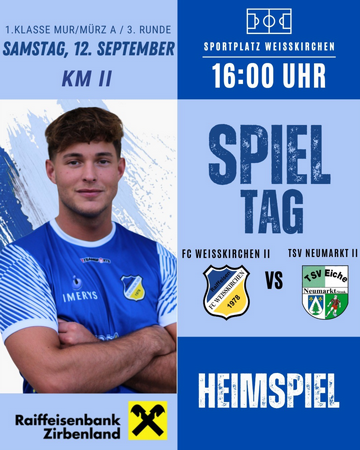 1. KLasse Mur/Mürz A/ 3. Runde KM II SPIELTAG FC Raiffeisen Weißkirchen II vs. TSV Neumarkt II