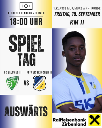 1. Klasse Mur/Mürz A / 4. Runde SPIELTAG KM II - FC Zeltweg II vs. FC Raiffeisen Weißkirchen II