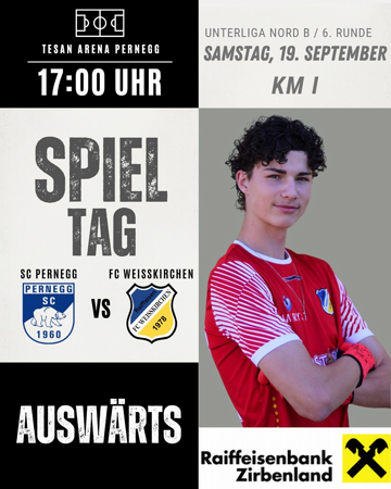 Unterliga Nord B / 6. Runde - SPIELTAG KM I - SC Pernegg vs. FC Raiffeisen Weißkirchen