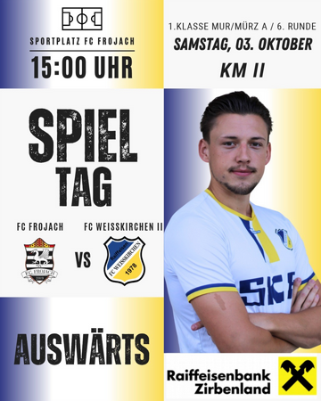 1. Klasse Mur/Mürz A/6. Runde SPIELTAG KM II - FC Frojach vs. FC Raiffeisen Weißkirchen II